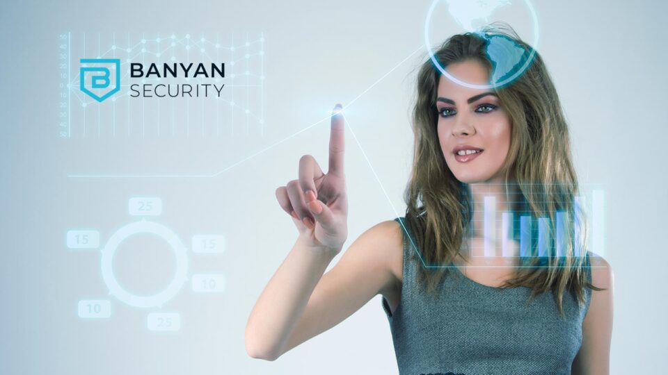 Banyan Security Raises $30Millin in Growth Financing to Support Increased Demand