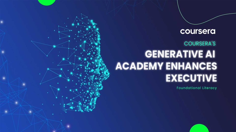 Coursera's Generative AI Academy Enhances Executive, Foundational Literacy