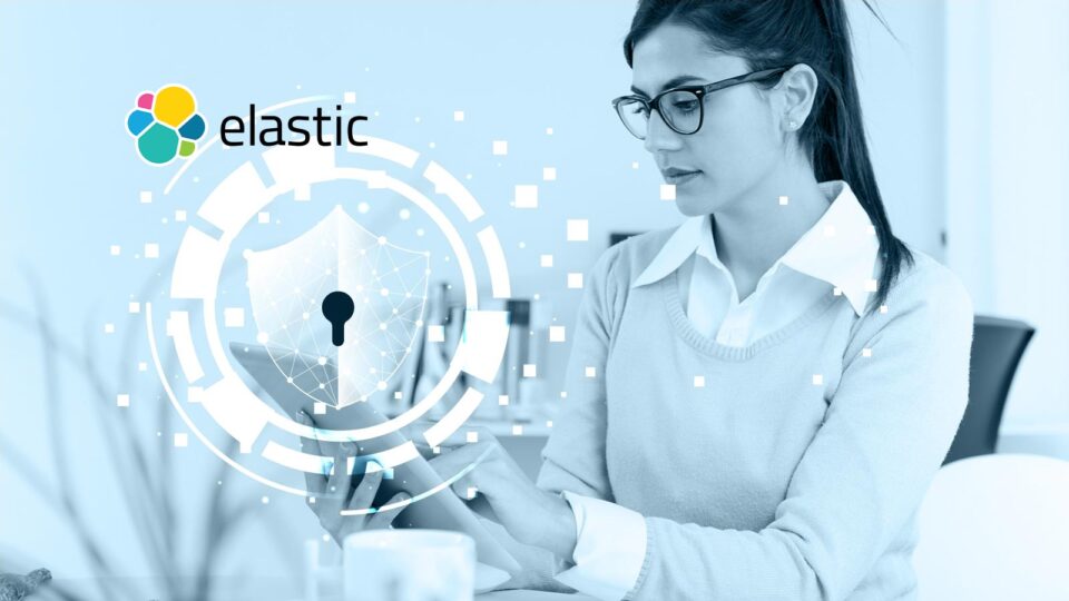 Elastic Announces New Capabilities to Help Customers Defend Against Cyber Attacks and Accelerate App Development
