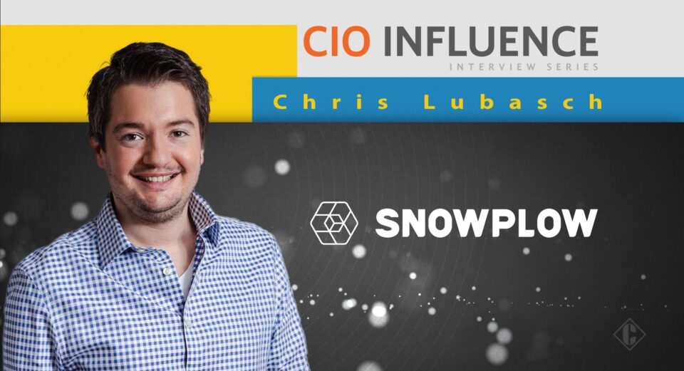CIO Influence Interview with Chris Lubasch, Chief Data Officer at Snowplow