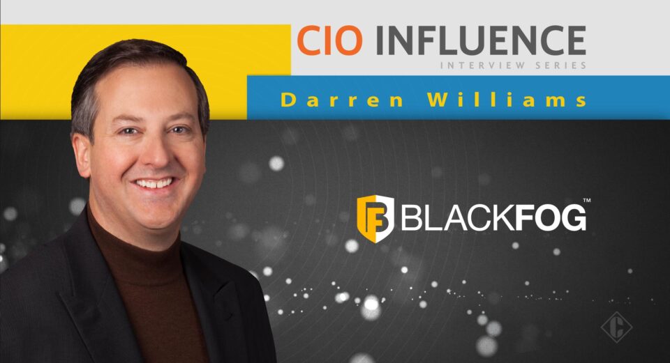 CIO Influence Interview with Darren Williams, CEO and Founder at BlackFog
