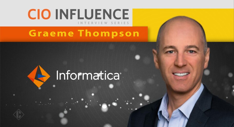 CIO Influence Interview with Graeme Thompson, Chief Information Officer at Informatica