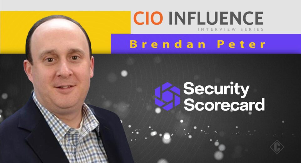 CIO Influence Interview with Brendan Peter, Vice President of Global Government Affairs for SecurityScorecard