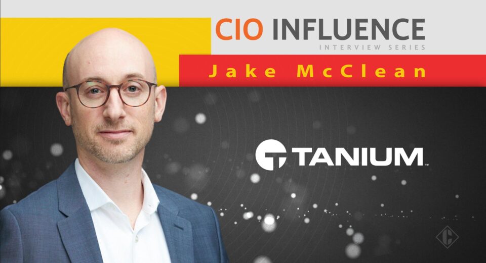 CIO Influence Interview with Jake McClean, Chief Information Officer at Tanium