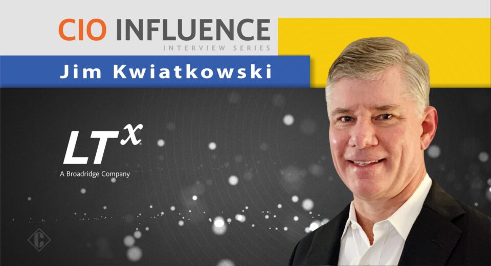 CIO Influence Interview with Jim Kwiatkowski, CEO of LTX