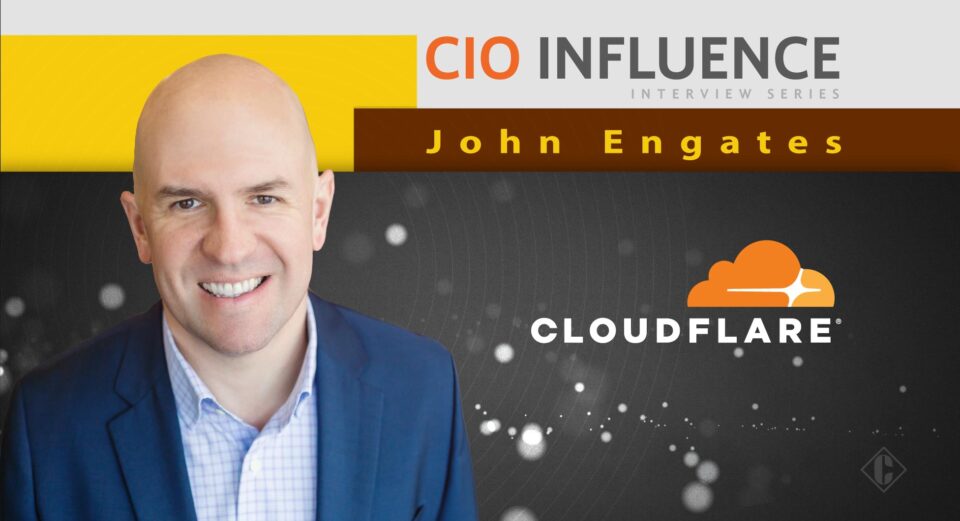 CIO Influence Interview with John Engates, Field Chief Technology Officer at Cloudflare