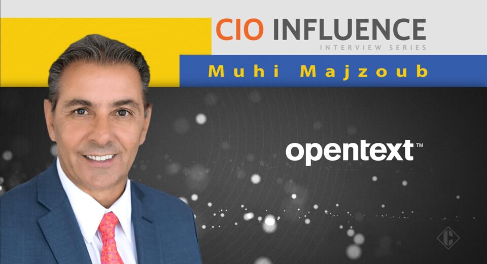 CIO Influence Interview with Muhi S. Majzoub Chief Product Officer at OpenText