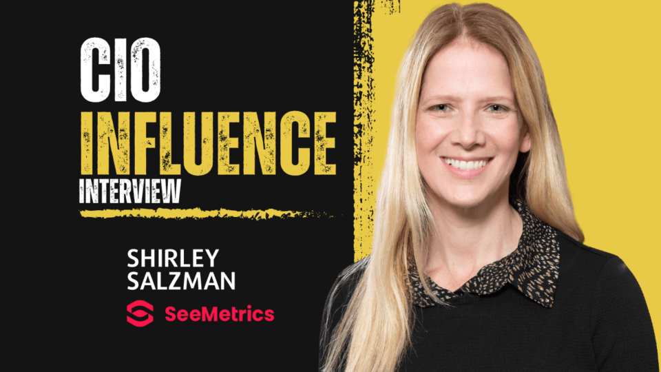 CIO Influence Interview with Shirley Salzman, CEO and Co-Founder of SeeMetrics