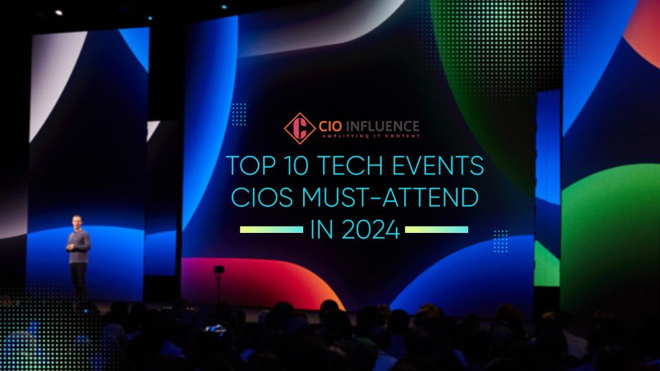 Top 10 Tech Events CIOs Must-attend in 2024