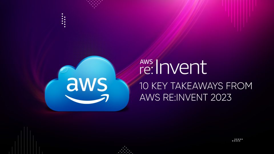 10 Key Takeaways from AWS reInvent 2023