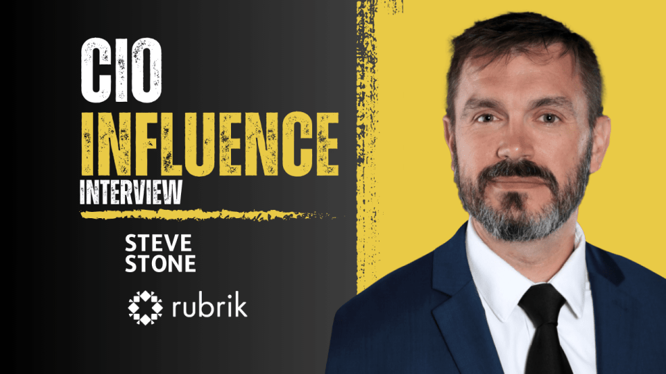 CIO Influence Interview with Steve Stone, Head of Rubrik Zero Lab