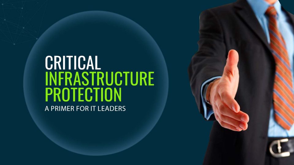 Critical Infrastructure Protection A Primer for IT Leaders