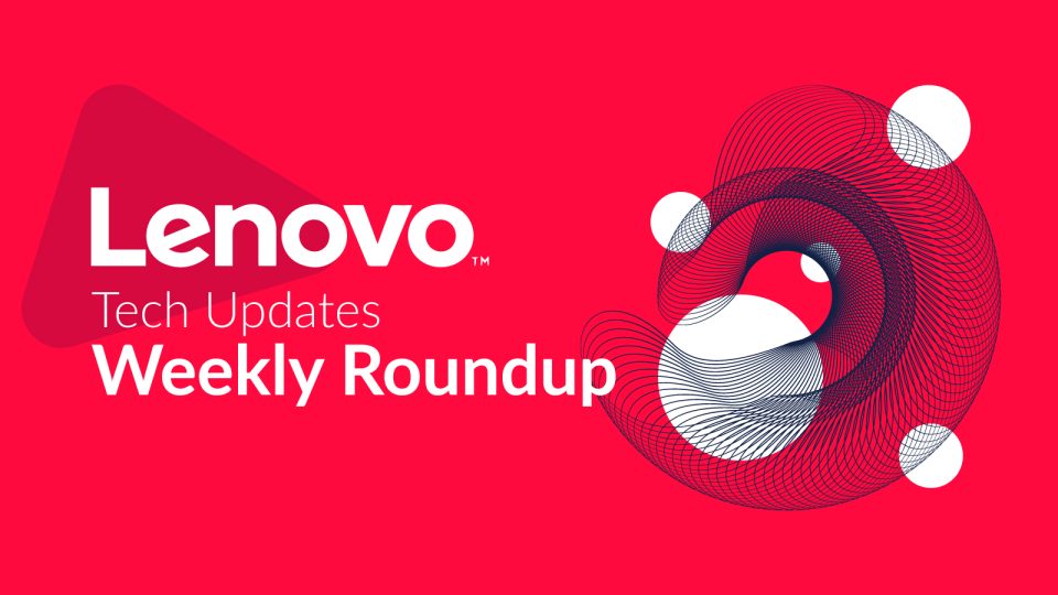 Lenovo's-Tech-Updates-Weekly-Roundup