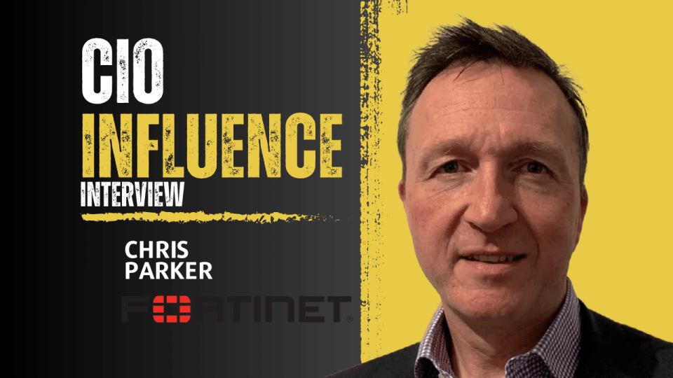 CIO Influence Interview with Chris Parker, Director Government Strategy at Fortinet