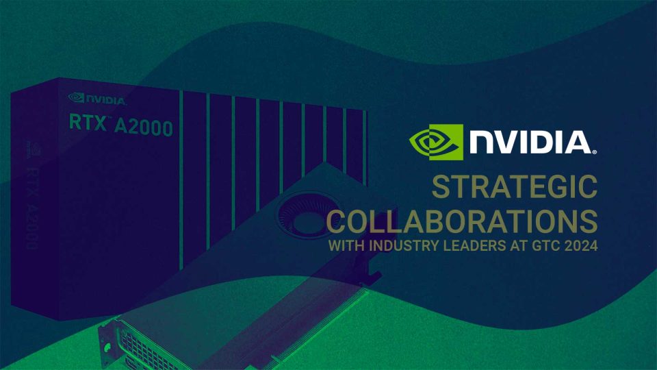 NVIDIA's Strategic Collaborations with Industry Leaders at GTC 2024