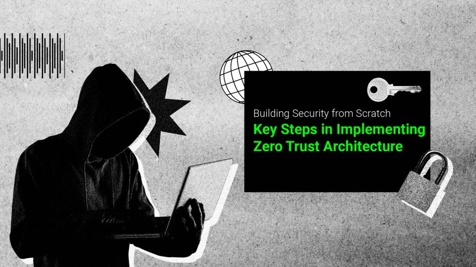 Building Security from Scratch Key Steps in Implementing Zero Trust Architecture