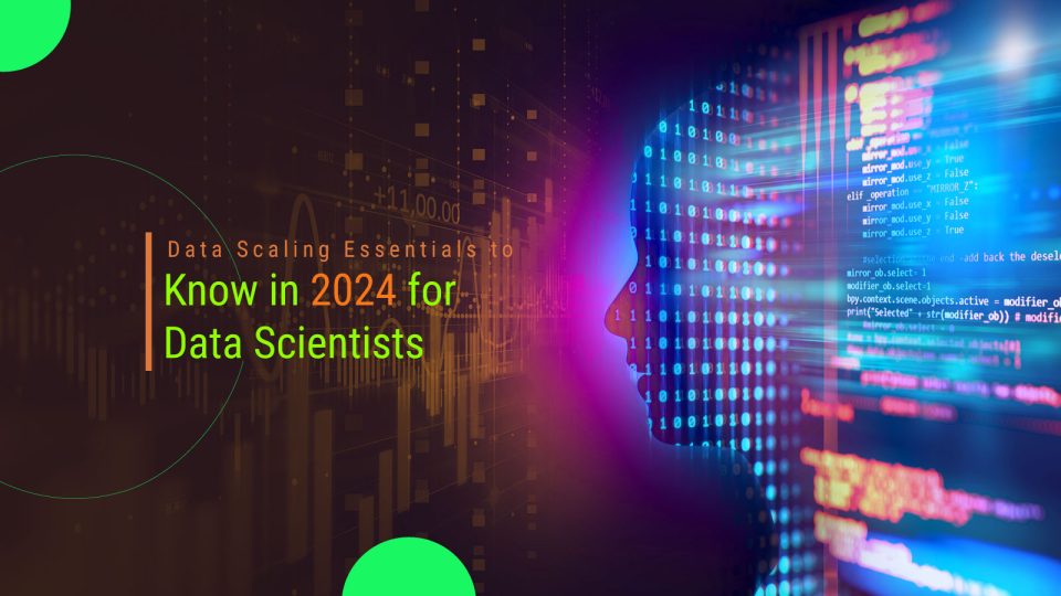 Data Scaling-Essentials-to-Know-in-2024-for-Data-Scientists