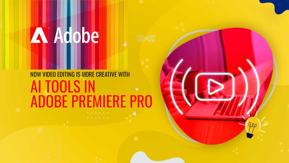 Now Video Editing is More Creative with AI Tools in Adobe Premiere Pro