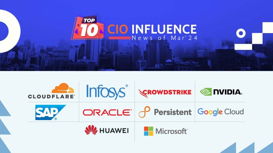 Top 10 CIO Influence News of Mar'24