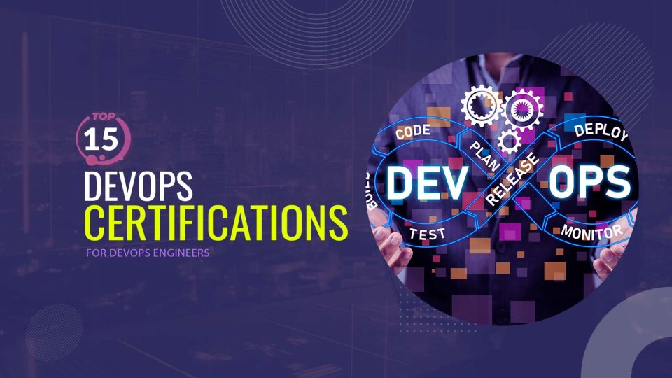 Top 15 DevOps Certifications for DevOps Engineers
