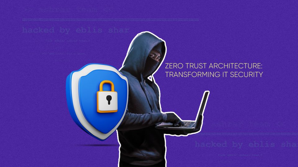 Redefine IT Security Paradigms with Zero Trust Architecture