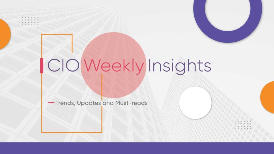 CIO Weekly Insights Trends, Updates and Must-reads