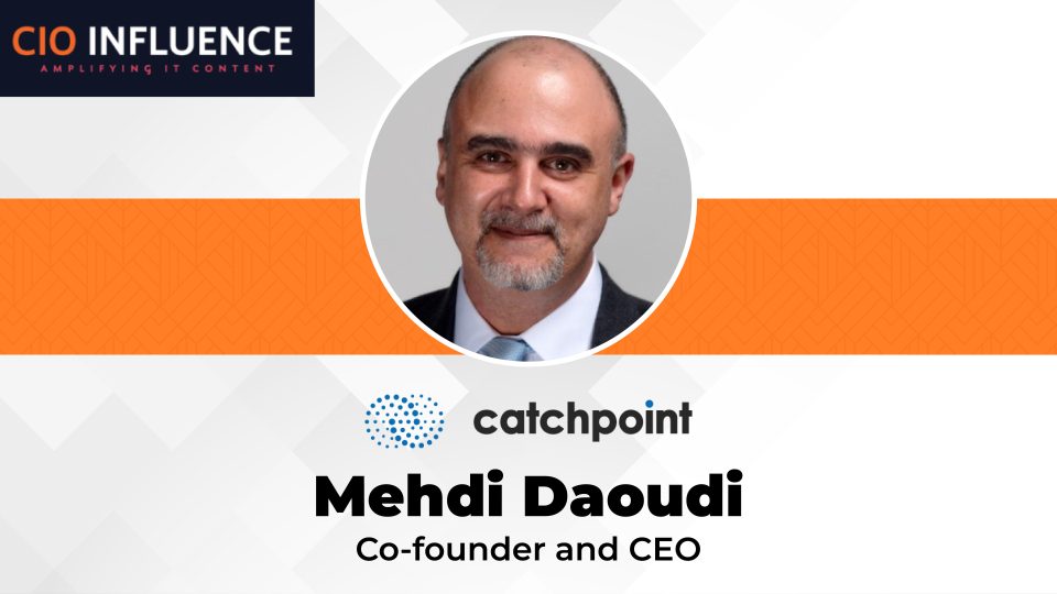 CIO Influence Interview with Mehdi Daoudi, CEO of Catchpoint