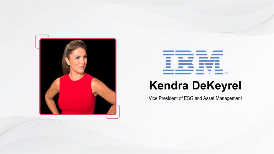 CIO Influence Interview with Kendra DeKeyrel, Vice President of ESG and Asset Management at IBM