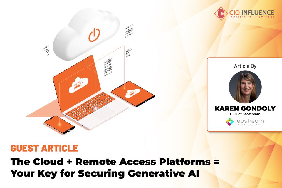 The Cloud + Remote Access Platforms = Your Key for Securing Generative AI