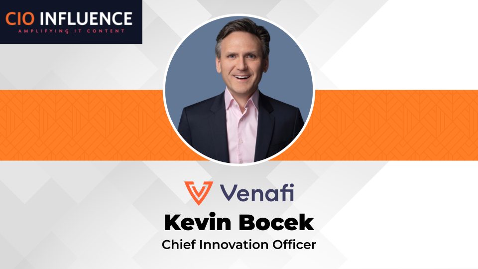 CIO Influence Interview with Kevin Bocek, Chief Innovation Officer at Venafi