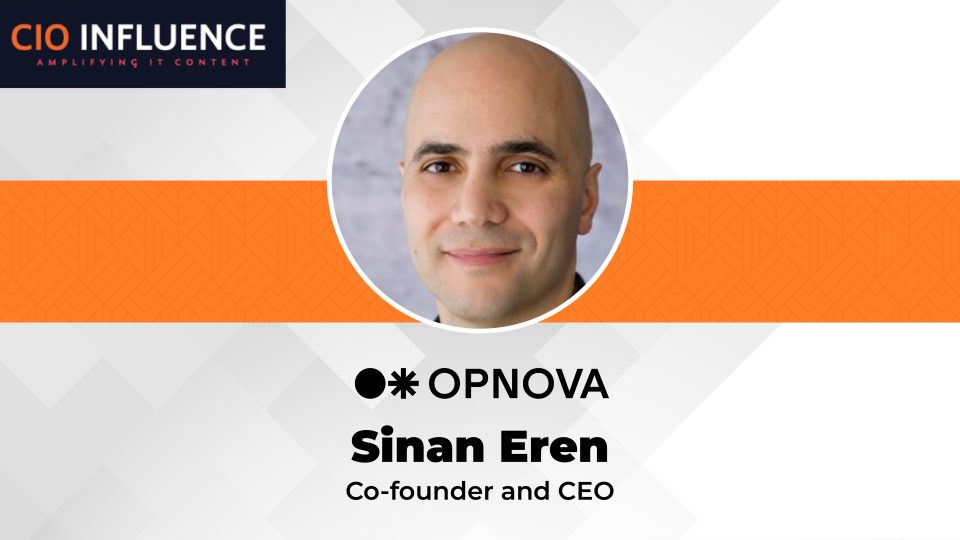 CIOInfluence Interview with Sinan Eren, co-founder and CEO at Opnova