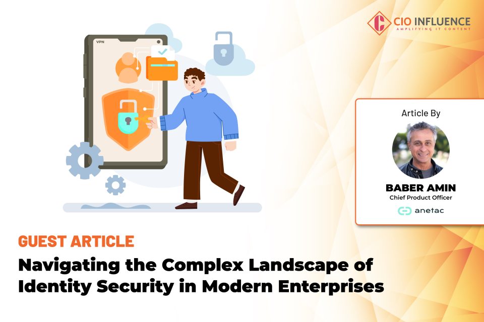 Navigating the Complex Landscape of Identity Security in Modern Enterprises