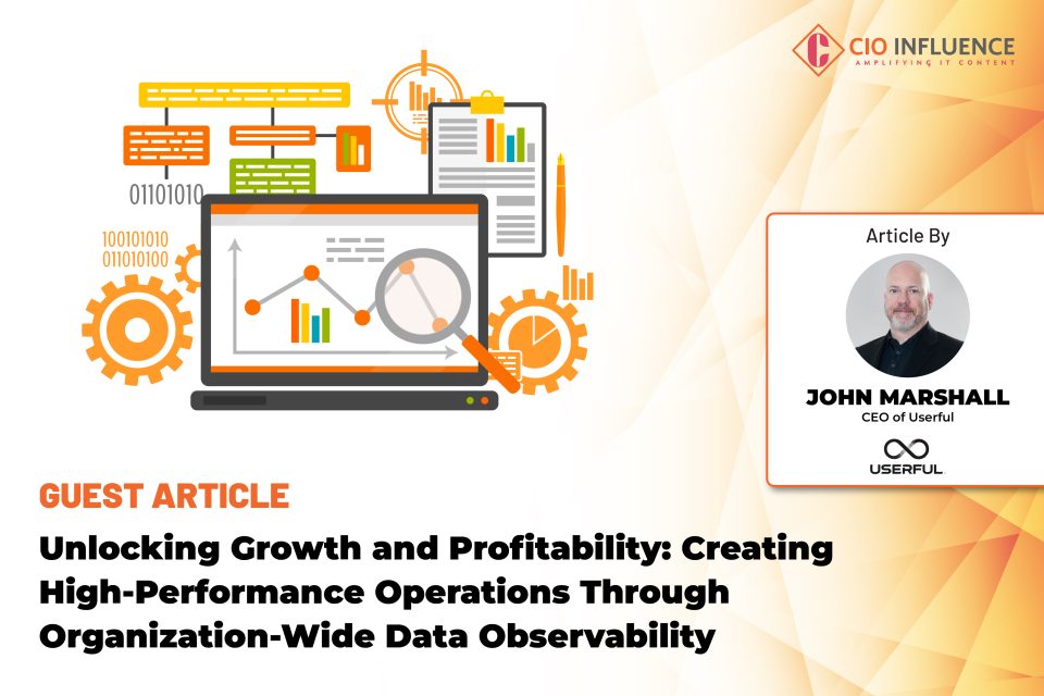 Unlocking Growth and Profitability: Creating High-Performance Operations Through Organization-Wide Data Observability